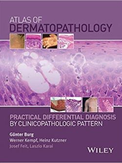 Atlas of Dermatopathology: Practical Differential Diagnosis by Clinicopathologic Pattern – eBook PDF
