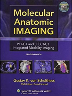 Molecular Anatomic Imaging: PET-CT and SPECT-CT Integrated Modality Imaging (2nd Edition) – eBook PDF