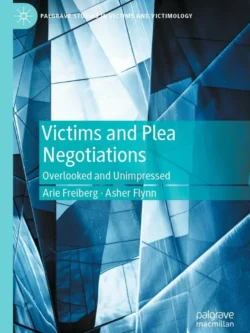 Victims and Plea Negotiations: Overlooked and Unimpressed – PDF